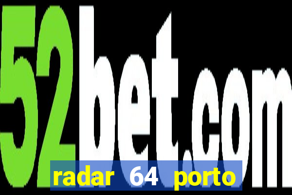 radar 64 porto seguro bahia